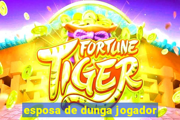 esposa de dunga jogador